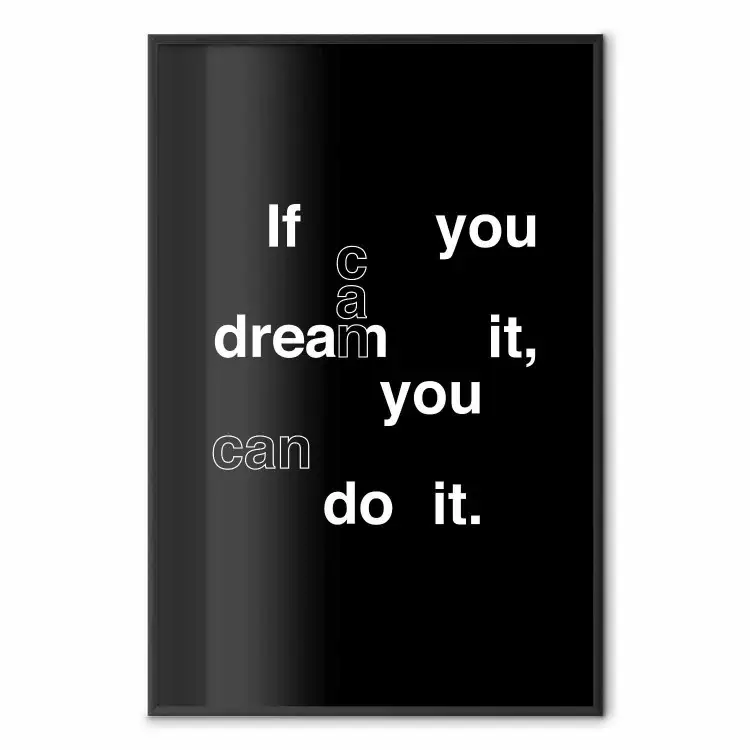 If you can dream it you can do it - czarno-biała kompozycja z napisami
