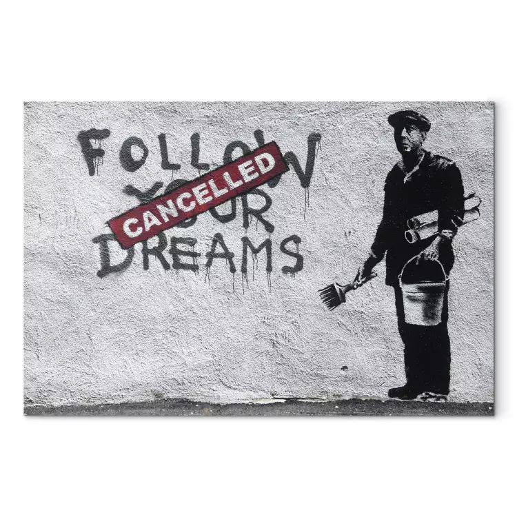 Follow Your Dreams Cancelled by Banksy - street art miejski z napisami