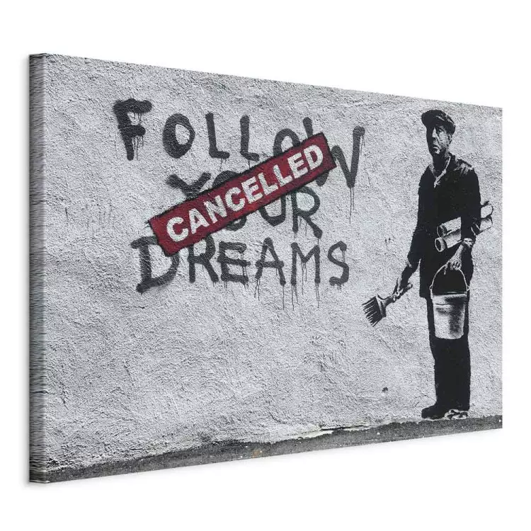 Follow Your Dreams Cancelled by Banksy - street art miejski z napisami
